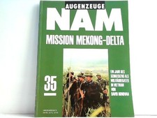 Augenzeuge NAM. (Die Vietnam-Erfahrung 1965-75). Hier Heft 35.: Mission Mekong-D