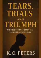 Tears, Trials and Triumph The