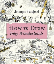 How to Draw Inky Wonderlands Create and Colour Your Own Magical Adventure Buch