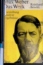 Max Weber - das Werk : Darstellung, Analyse, Ergebnisse. Bendix, Reinhard, Renat