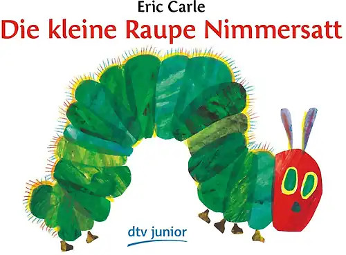 Die kleine raupe nimmersatt - die,