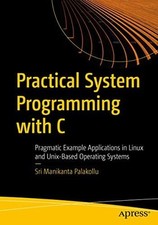 Practical System Programming with C: Pragmatic Example Applications Buch Apress