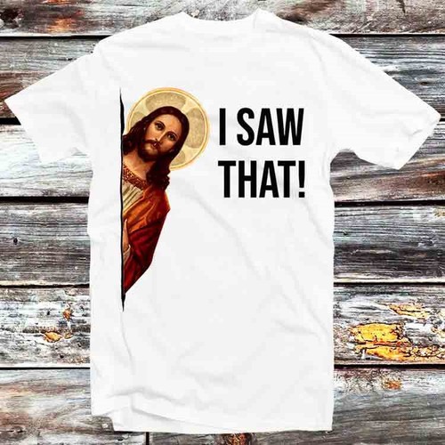 Jesus saw that - saw, t-shirt
