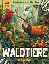 Waldtiere Malbuch: 50 Tiere Malvorlagen Für Erwachsene, Kinder Und Jugendliche |