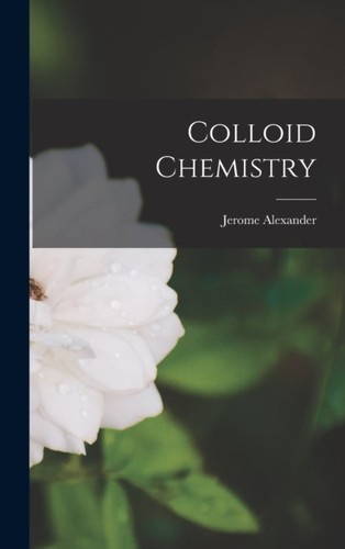 Alexander colloid chemistry - alexander,