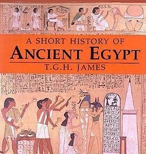 A Short History of Ancient Egypt: From Predynastic to Roman Times, T. G. H. ...