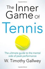 The Inner Game of Tennis: The Classic Guide to the Mental Side of Peak Performan