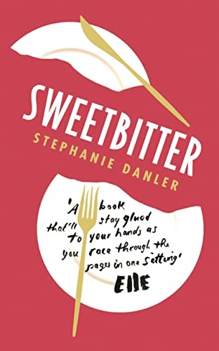 Sweetbitter stephanie danler - sweetbitter,stephanie,