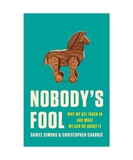 Nobody's Fool: Why We Get Taken in and What We Can Do about It, Daniel Simons, C
