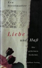 Eva Strittmatter, Liebe und Haß. Die geheimen Gedichte, Aufbau-Verlag 2000