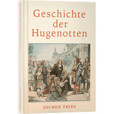 Die Geschichte der Hugenotten.