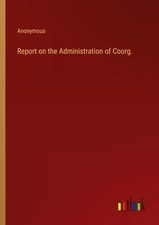 Anonymous | Report on the Administration of Coorg. | Taschenbuch | Englisch