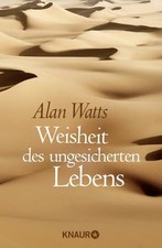 Weisheit des ungesicherten Lebens von Alan Watts (2014, Taschenbuch) UNGELESEN