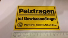 Alter Aufkleber PELZ tragen ist Gewissensfrage - Deutscher Tierschutzbund 