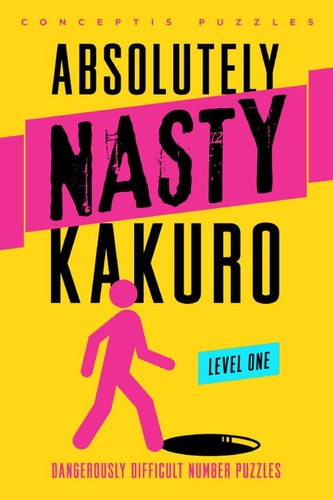 Absolutely nasty kakuro - nasty®,