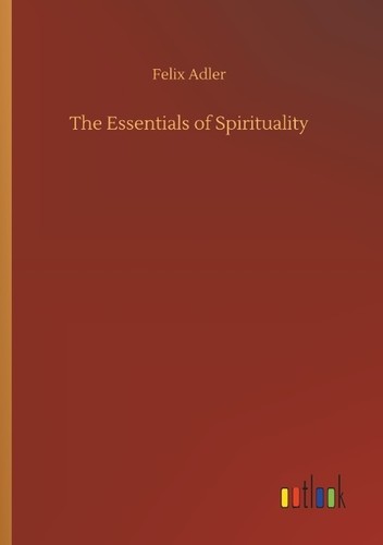 The essentials spirituality - the, of