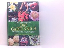 Das Gartenbuch. Praktische Tipps und Anleitungen zur Gestaltung Ihres Gartens. K