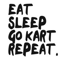 Eat Sleep Go Kart Repeat