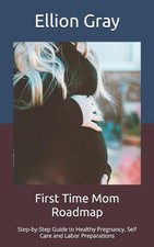 First time mom roadmap - mom,