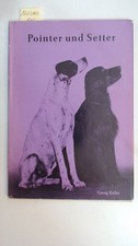 Pointer und Setter. Englische Vorstehhunde, Keller, Georg: