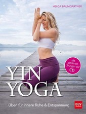Yin Yoga: Üben für innere Ruhe & Entspannung. Mit CD (BLV Yoga & Pilates) Üben f