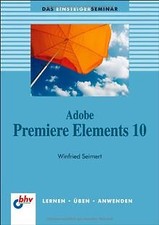 Adobe Premiere Elements 10 (bhv Einsteigerseminar) von S... | Buch | Zustand gut