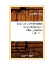Essai Sur La Construction Navale Des Peuples Extra-Européens, [Éd.1841], Edmon