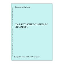 DAS JUDISCHE MUSEUM IN BUDAPEST. Benoschofsky Ilona, (Hrsg.):