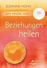 Das Innere Kind - Beziehungen heilen | Susanne Hühn | 2016 | deutsch