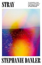 Stray Stephanie Danler