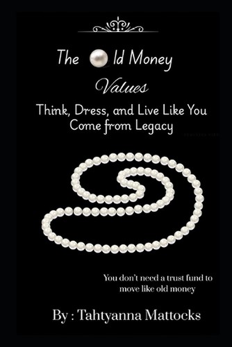 The old money values think - the, values: