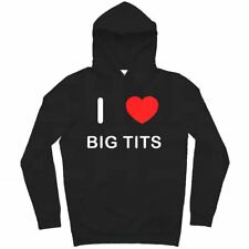 Big T*ts I Love Hoodie