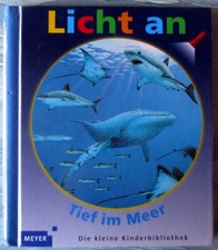Meyers kleine Kinderbibliothek - Licht an . Tief im Meer