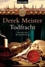 Todfracht: Historischer Kriminalroman von Meister, Derek | Buch | Zustand gut