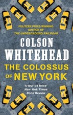 The Colossus of New York Colson Whitehead