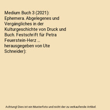 Medium Buch 3 [2021]: Ephemera. Abgelegenes und Vergängliches in der Kulturgesc