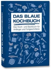 Das blaue Kochbuch : das Koch- und Bachbuch für Anfänger und Fortgeschrittene HE