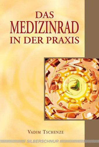 Das medizinrad der - in, praxis