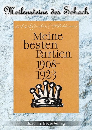 Meine besten partien 1908 1923 - meine,