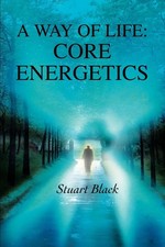 A Way of Life Core Energetics