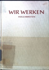 Holzarbeiten; Wir werken; Bd