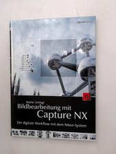 Bildbearbeitung mit Capture NX: Der digitale Fotoworkflow mit dem Nikon-System D