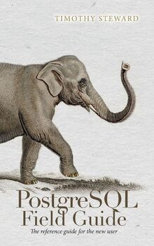 Postgresql field guide the - field, guide: