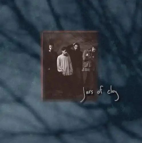 Jars clay - clay, of