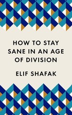 How to Stay Sane in an Age of Division | Elif Shafak | englisch