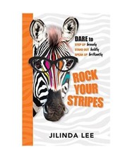 Rock Your Stripes: Dare to step up bravely, stand out boldly, speak up brilliant