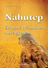 Nahutep - wie neu Zeitlose Weisheiten aus Ägypten Pfister, Patrizia: