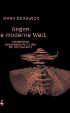 Gegen die moderne Welt: Die geheime Buch Matthes & Seitz Berlin