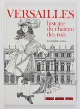 Versailles. Histoire Du Chateau Des Rois Le Guillou, Jean Claude: