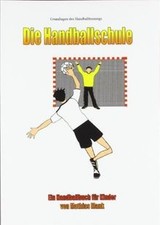 Die Handballschule: Grundlagen